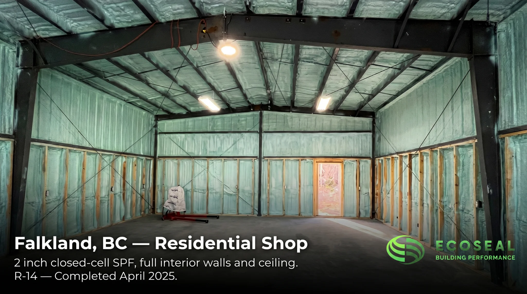 Falkland, BC — Residential Shop. 2 inch closed-cell SPF full interior walls and ceiling.